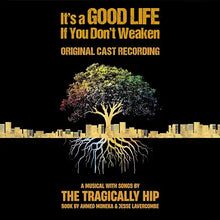 Load image into Gallery viewer, Original Cast Recording - It's a Good Life if You Don't Weaken (Songs by the Tragically Hip) (2LP)