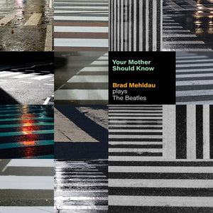Brad Mehldau (Plays the Beatles) - Your Mother Should Know (LP)