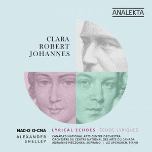 Clara-Robert-Johannes (2CD) Lyrical Echoes (Alexander Shelley) NAC Orchestra
