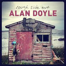 Load image into Gallery viewer, Alan Doyle - Rough Side Out

