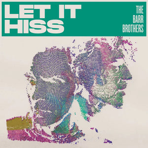 Barr Brothers - Let It Hiss (LP)