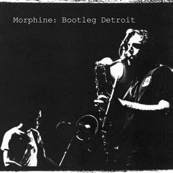 Morphine - 2025RSD - Bootleg Detroit (milky clear translucent vinyl)
