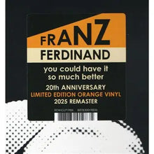 Load image into Gallery viewer, Franz Ferdinand - You Could Have It So Much Better (20th Anniversary Remaster) (LP)
