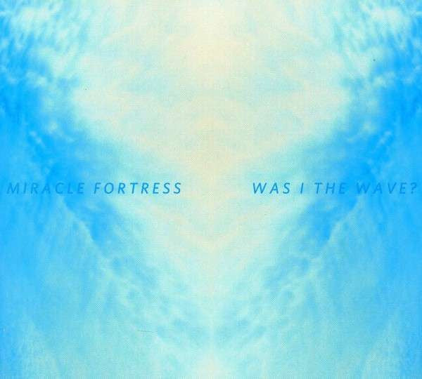Miracle Fortress - Was I The Wave?  (Lp)