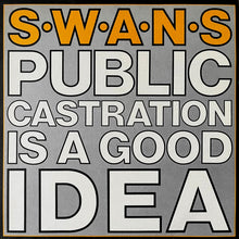 Load image into Gallery viewer, Swans - Public Castration Is A Good Idea (2LP-indie exclusive)
