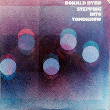 Load image into Gallery viewer, Byrd, Donald	- Stepping Into Tomorrow (Blue Note Classic Vinyl Series)
