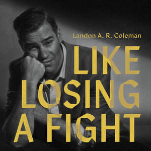 Landon A.R. Colrman - Like Losing A Fight (Vinyl)