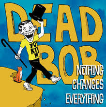 Load image into Gallery viewer, Dead Bob - Nothing Changes Everything (LP)
