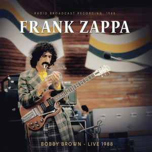 Zappa, Frank - Bobby Brown Live 1988 (Radio Broadcast Recording)