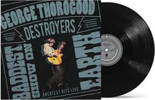 Load image into Gallery viewer, Thorogood, George &amp; The Destroyers - The Baddest Show on Earth: Greatest Hits Live (LP)
