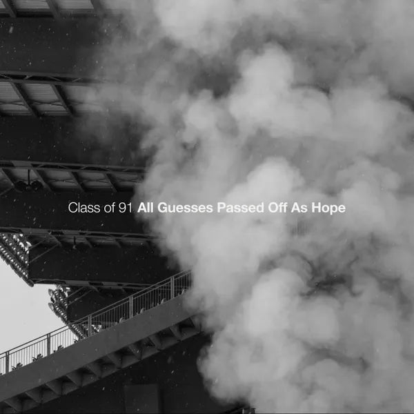 Class Of 91 - All Guesses Passed Off As Hope (Lp)
