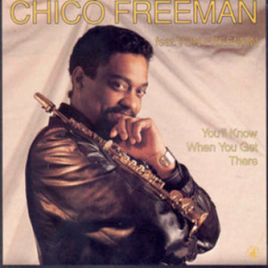 Chico Freeman-You'Ll Know When You Get There