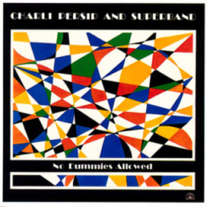 Charli Persip & Superband-No Dummies Allowed