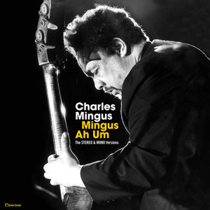 Charles Mingus-Mingus Ah Hum: The Original Stereo & Mono Versions (Double Gatefold Set).