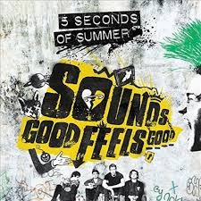 5 SECONDS OF SUMMER SOUNDS GOOD FEELS GOOD