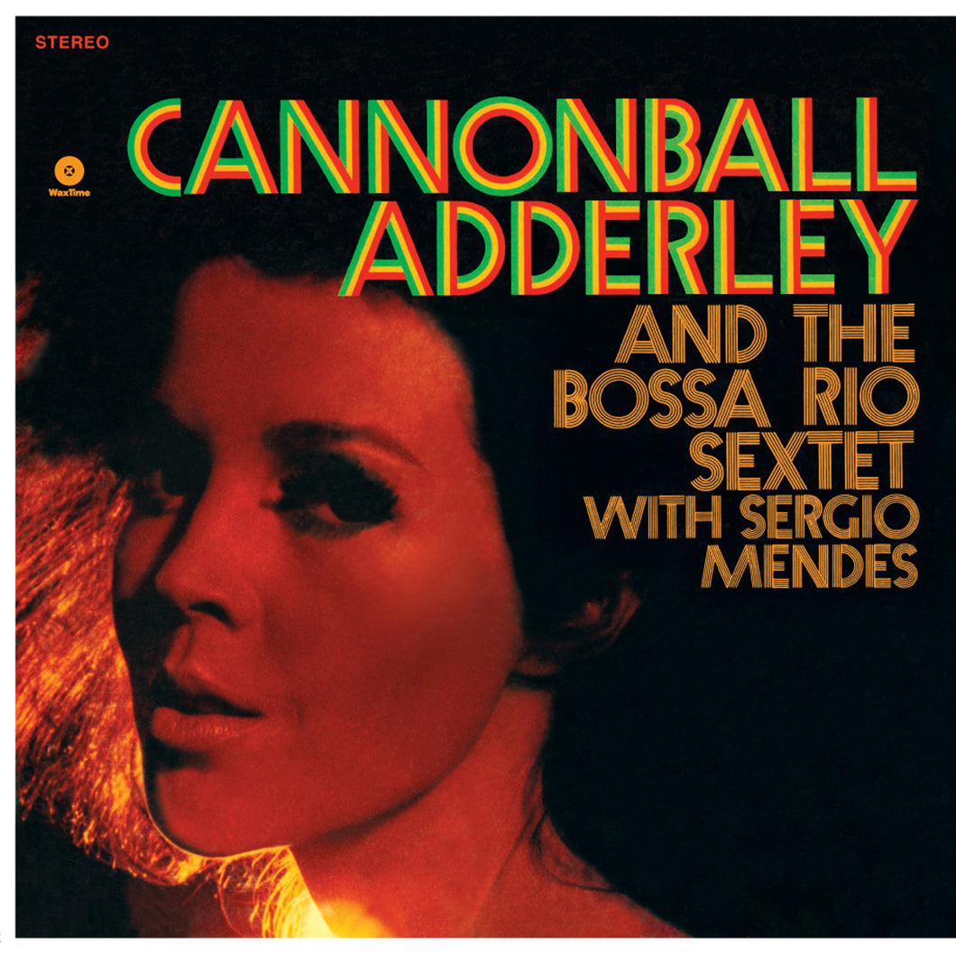 Cannonball Adderley-And The Bossa Rio Sextet With Sergio Mendes + 1 Bonus Track