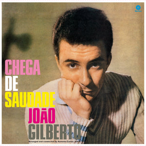 Joao Gilberto - Chega De Saudade (LP + 8 Bonus Tracks!)