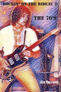 Rockin On The Rideau 2: The 70's  (Soft cover book)