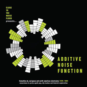 Additive Noise Function: Formative Uk, European And American Electronica 1978-1984 (LP)
