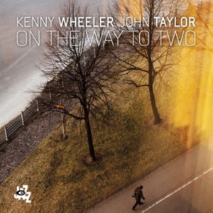 Kenny Wheeler & John Taylor-On The Way To Two