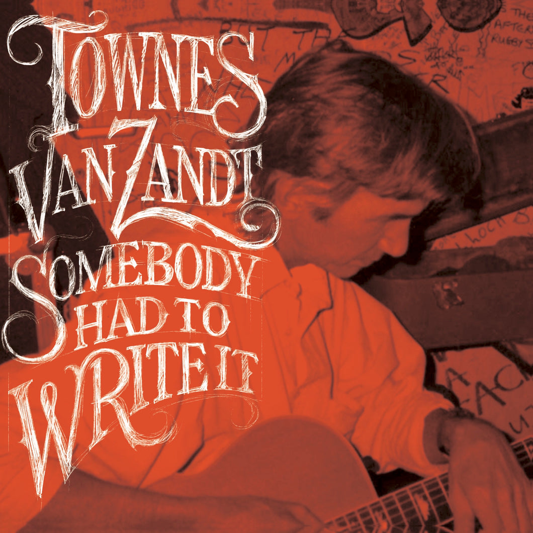 Townes Van Zandt-Somebody Had To Write It