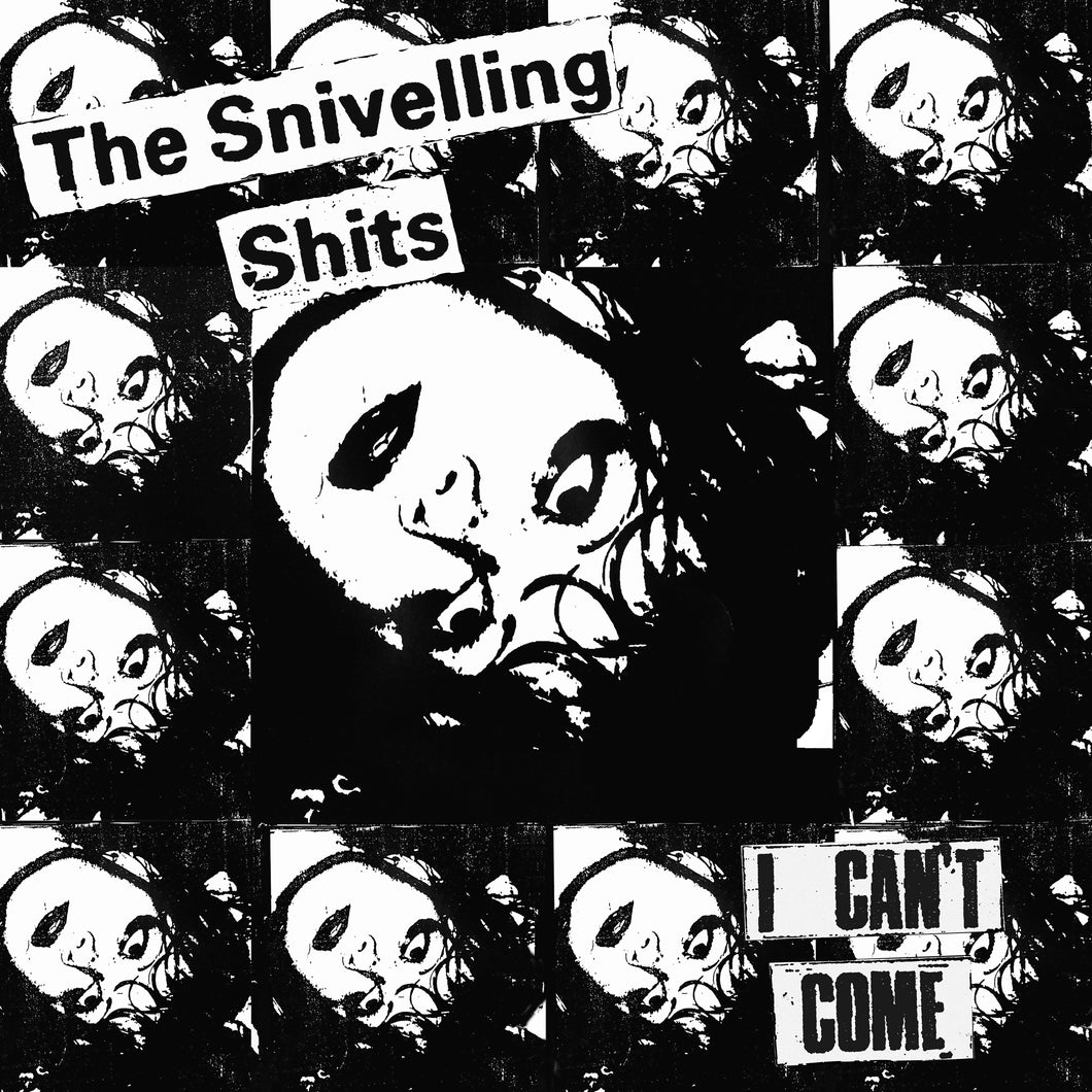 Snivelling Shits-I Cant Come
