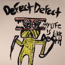 Defect Defect-My Life Is Like Death