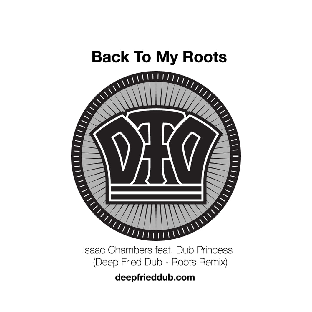 Isaac Chambers & Dub Princess-Back To My Roots (Deep Fried Dub Remixes)
