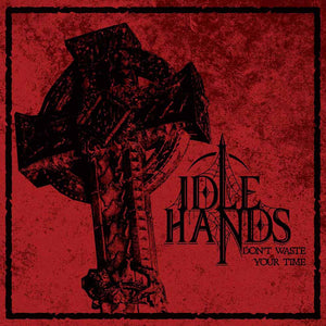 Idle Hands-Don’T Waste Time