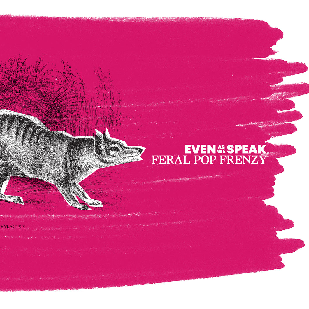 Even As We Speak-Feral Pop Frenzy (25Th Remastered Edition)