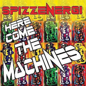 Spizzenergi-Here Come The Machines