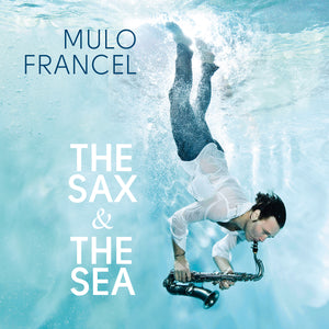 Mulo Francel-The Sax And The Sea
