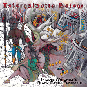 Nicole Mitchell'S Black Earth Ensemble-Intergalactic Beings