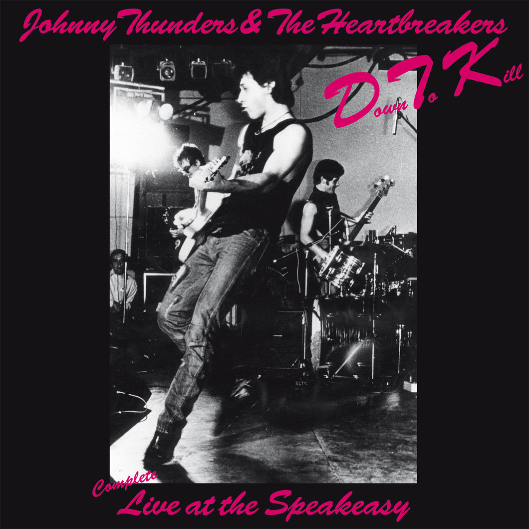 Johnny Thunders & The Heartbreakers-Down To Kill: The Complete Live At The Speakeasy