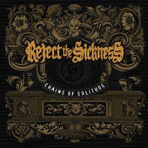 Reject The Sickness-Chains Of Solitude