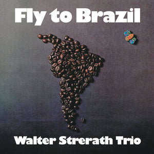Walter Strerath Trio-Fly To Brazil
