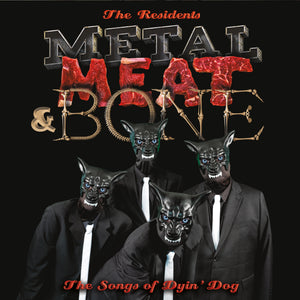 Residents-Metal, Meat & Bone: The Songs Of Dyin' Dog