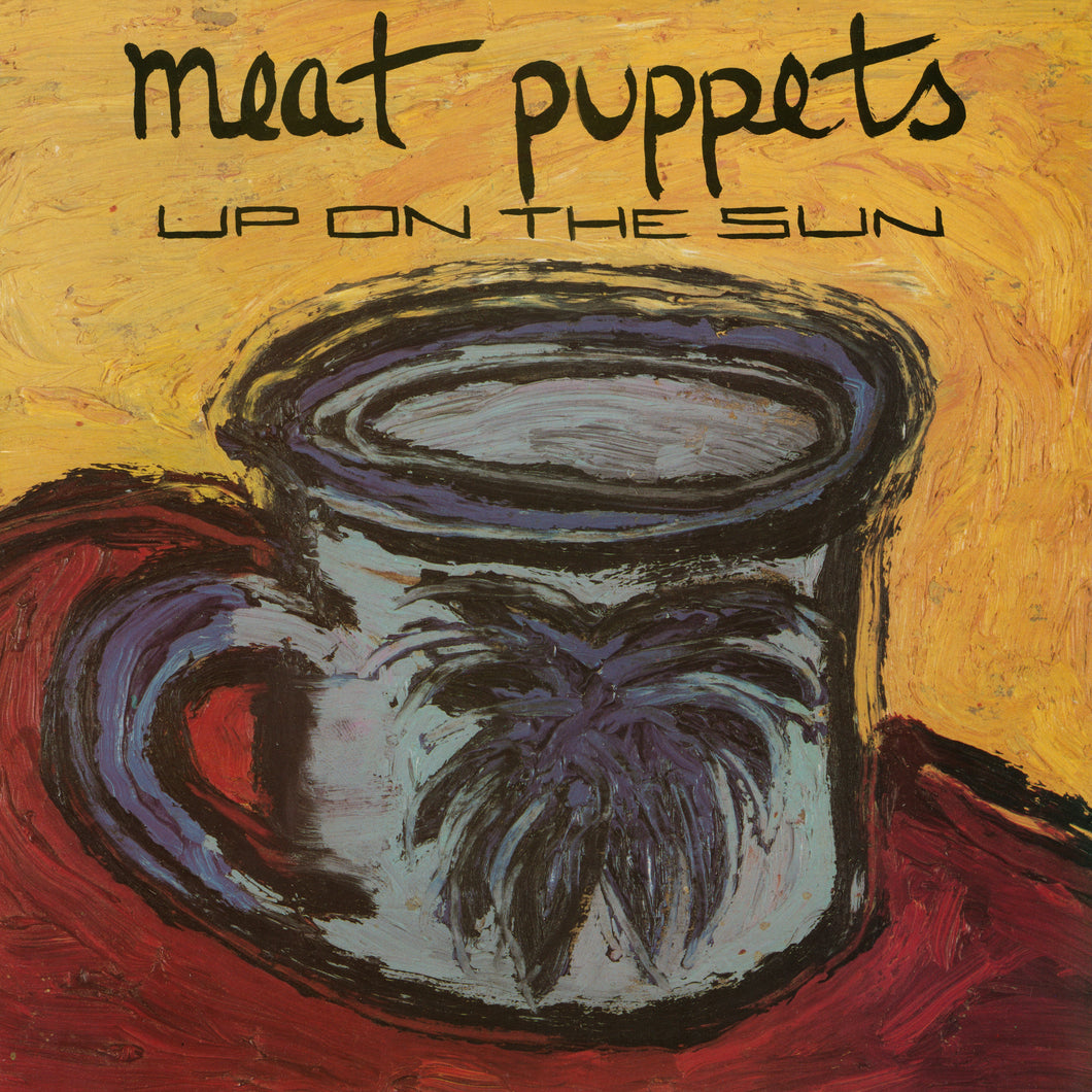 Meat Puppets-Up On The Sun