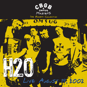 H2O-Cbgb Omfug Masters: Live August 19, 2002 The Bowery Collection