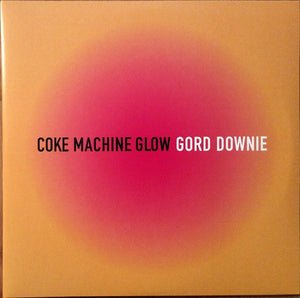 Downie, Gord - Coke Machine Glow (Lp)