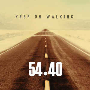 54-40 KEEP ON WALKING