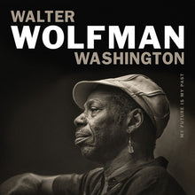 Load image into Gallery viewer, Walter Wolfman Washington -My Future Is My Past  (LP)
