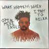 Load image into Gallery viewer, Open Mike Eagle-What Happens When I Try To Relax
