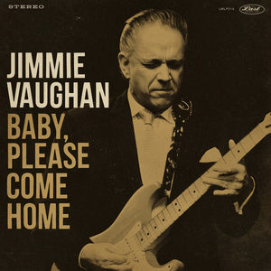 Jimmie Vaughan - Baby, Please Come Home (GOLD VINYL)