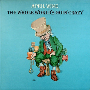 April Wine - The Whole World's Gone Crazy (LP)