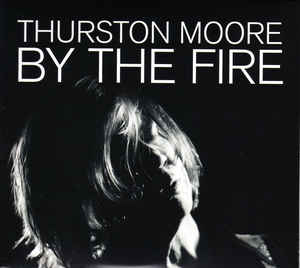 Thurston Moore - By The Fire Ltd Heavyweight Audiophile Vinyl