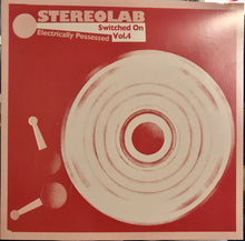 Load image into Gallery viewer, Stereolab - Electrically Pressed - Switched On Vol. 4  (3Lps)
