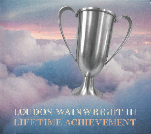Loudon Wainwright III - Lifetime Achievement (CD)