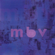 Load image into Gallery viewer, My Bloody Valentine - MBV  (LP)
