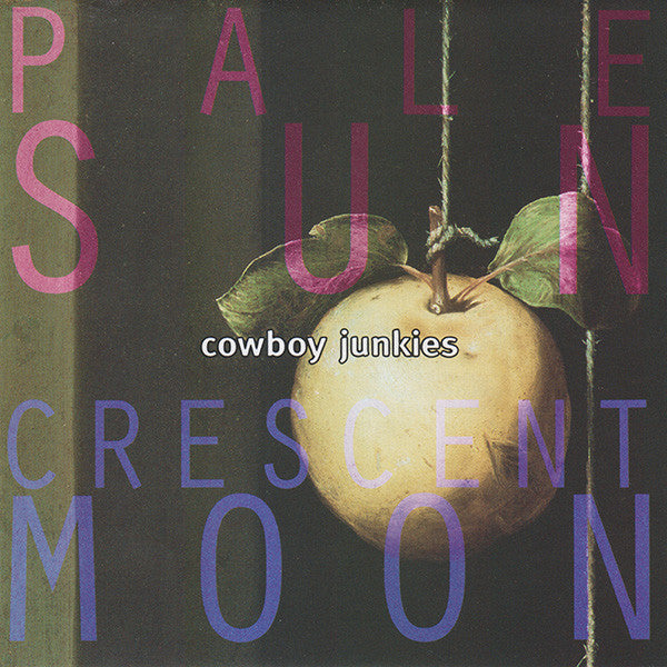 Cowboy Junkies-  Pale Sun Crescent Moon  (LP)